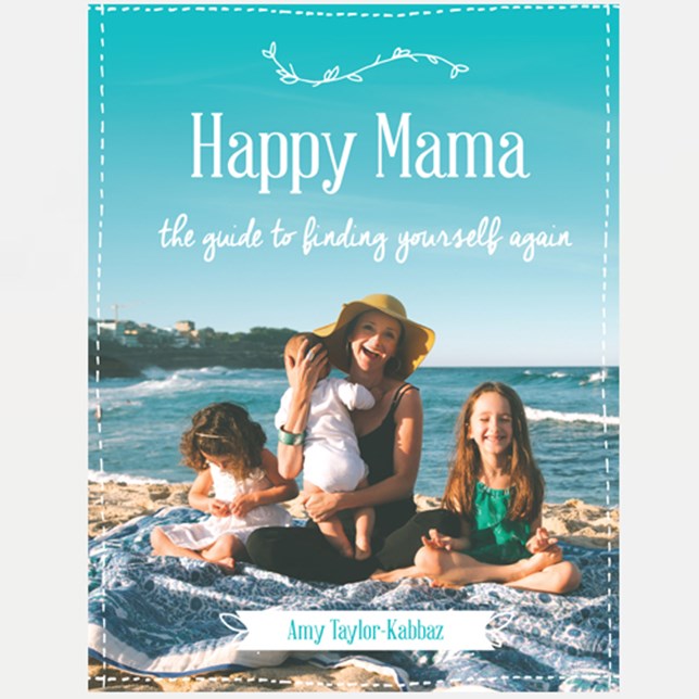 Happy Mama: the guide to finding yourself again