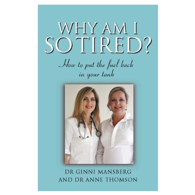 Why Am I So Tired? Kindle Edition by Dr Ginni Mansberg and Dr Anne Thomson 
